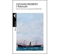 I Feltrinelli. Storia di una dinastia imprenditoriale (1854-1942)