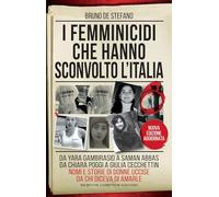 I femminicidi che hanno sconvolto l'Italia. Da Yara Gambirasio a Saman Abbas, da Chiara Poggi a Giulia Cecchettin: nomi e storie di donne uccise da chi diceva di amarle. Nuova ediz.