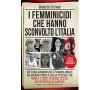 I femminicidi che hanno sconvolto l'Italia. Da Yara Gambirasio a Saman Abbas, da Chiara Poggi a Giulia Cecchettin: nomi e storie di donne uccise da chi diceva di amarle. Nuova ediz.