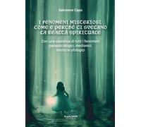 Libri Salvatore Capo - I Fenomeni Misteriosi. Come E Perche Ci Svelano La Realta