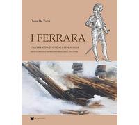 I Ferrara. Una dinastia di spadai a Serravalle. Aspetti privati e imprenditoriali (sec. XVI-XVIII)