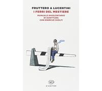 I ferri del mestiere. Manuale involontario di scrittura con esercizi svolti