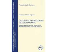 I fiduciary duties nel quadro delle scalate ostili. L'esperienza statunitense tra criticità, prospettive e circolazione del modello. Nuova ediz.