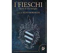 I Fieschi. Storia di una famiglia [Paperback] Boraschi, Aldo