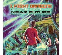 I Fight Dragons - Near Future