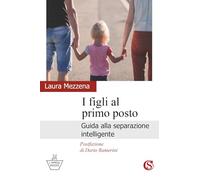 I figli al primo posto. Guida alla separazione intelligente