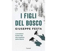 I figli del bosco. L'avventura di due lupi alla scoperta della libertà