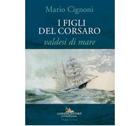 I figli del Corsaro, valdesi di mare - Cignoni Mario