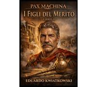 I Figli del Merito: Pax Machina Libro II
