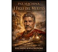 I Figli del Merito: Pax Machina Libro II: 4