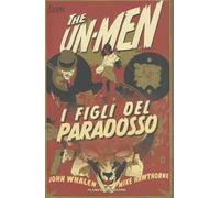 I figli del paradosso. The Un-Men. Vol. 2