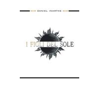 I Figli Del Sole di Daniel Inarthe, 2021, Independently Published