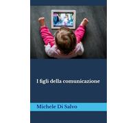 I figli della comunicazione