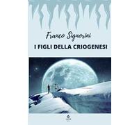 I figli della criogenesi