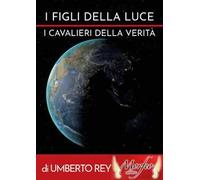 I figli della Luce. I cavalieri della verità