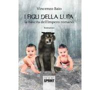 I figli della lupa. La nascita dell'Impero romano