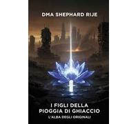 I figli della pioggia di ghiaccio. L'alba degli originali