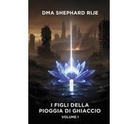 I figli della pioggia di ghiaccio. Vol. 1