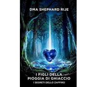 I figli della pioggia di ghiaccio. Vol. 2: I segreti dello zaffiro