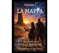 I Figli della Stella Sepolta - Volume I: La Mappa: Mappe proibite, sangue antico e il segreto scritto tra le stelle