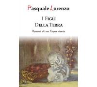 I figli della terra. Racconti di una Tropea vissuta