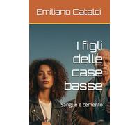 I figli delle case basse: Sangue e cemento