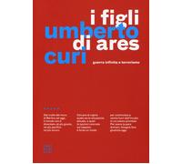 I figli di Ares. Guerra infinita e terrorismo - 2016 - Castelvecc