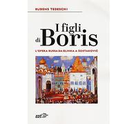 I figli di Boris. L'opera russa da Glinka a Sostakovic