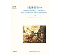 I figli di Eolo. Il motivo mitico e letterario dell'incesto tra antico e moderno