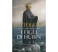 I FIGLI DI HURIN - TOLKIEN JOHN R. R., TOLKIEN C. (Curatore) - Bompiani