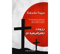 I figli di Nagasaki. Il testamento spirituale di un sopravvissuto alla bomba atomica