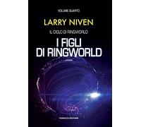 I figli di Ringworld. Il ciclo di Ringworld. Vol. 4