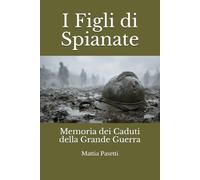 I Figli di Spianate: Memoria dei Caduti della Grande Guerra