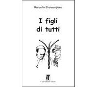 Libri Marcello Stancampiano - I Figli Di Tutti