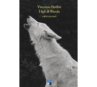 Libri Vincenzo Pardini - I Figli Di Wanda E Altri Racconti