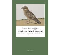Libri Smailbegovic Emina - I Figli Terribili Di Averroe
