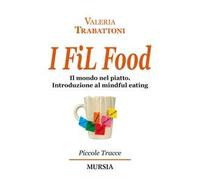I fil food. Il mondo nel piatto. Introduzione al mindful eating