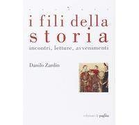 I fili della storia. Incontri letture avvenimenti