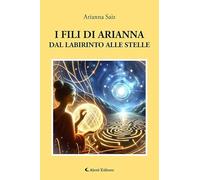 I fili di Arianna dal labirinto alle stelle