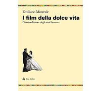 I film della dolce vita. Cinema d'autore degli anni Sessanta