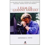 I Film di Gianni Amelio. La Ricerca di un Cinema di Coscienza Sociale, Fedele al