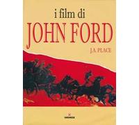 I film di John Ford. Ediz. illustrata