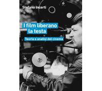 I film liberano la testa. Teoria e analisi del cinema