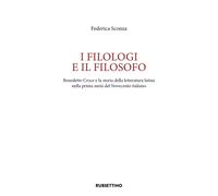 I filologi e il filosofo. Benedetto Croce e la storia della letteratura la...