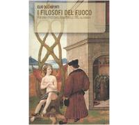 I filosofi del fuoco. Per una epistemologia debole dell'alchimia