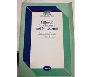 I filosofi e la tecnica nel Novecento. Per le Scuole superiori