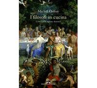 I filosofi in cucina. Critica della ragion dietetica