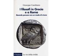 I filosofi in Grecia e a Roma. Quando pensare era un modo di vivere
