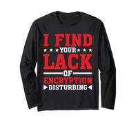 I Find Your Lack Of Encryption Disturbing Cybersecurity Maglia a Manica