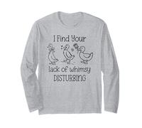 I Find Your Lack of Whimsy Disturbing Goose Silly Whimsical Maglia a Manica